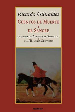 Cuentos de Muerte y de Sangre de Ricardo G]iraldes