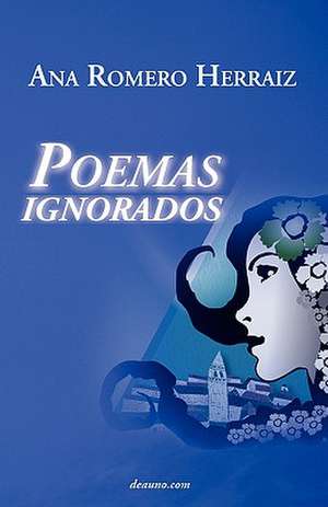 Poemas Ignorados de Ana Romero Herraiz