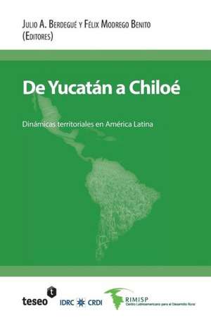 de Yucatan a Chiloe: Dinamicas Territoriales En America Latina