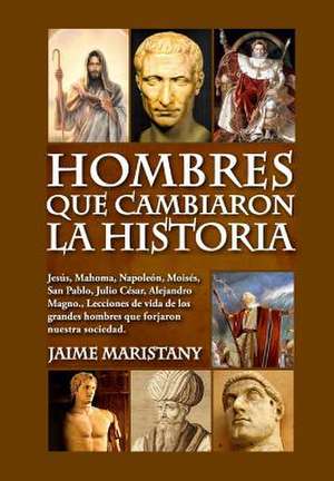 Hombres Que Cambiaron La Historia