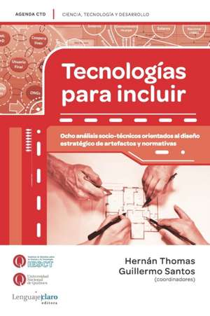 Tecnologías para incluir: Ocho análisis socio-técnicos orientados al diseño estratégico de artefactos y normativas de Guillermo Santos