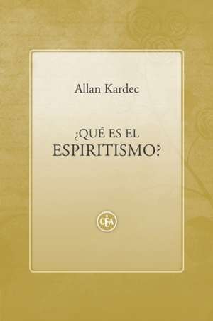 ¿qué Es El Espiritismo? de Allan Kardec