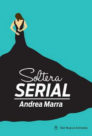 Soltera Serial de Andrea Marra