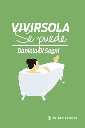 Vivir Sola Se Puede de Daniela Di Segni