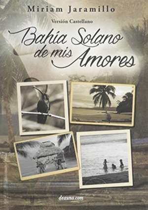 Bahia Solano de MIS Amores: Que Darias Por Tener El Poder de Cambiar Tu Pasado? de Miriam Jaramillo