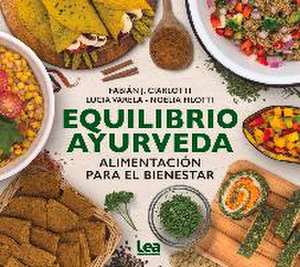 Equilibrio Ayurveda: Alimentación Para El Bienestar de Fabian Ciarlotti