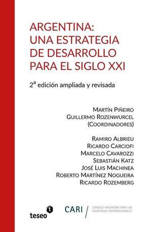 Argentina: Una estrategia de desarrollo para el siglo XXI: 2a. edición ampliada y revisada de Guillermo Rozenwurcel