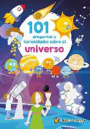 101 Preguntas Y Curiosidades Sobre El Universo / 101 Questions and Curiosities a Bout the Universe de Varios Autores