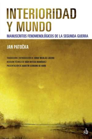 Interioridad y mundo: Manuscritos fenomenológicos de la Segunda Guerra de Agustín Serrano de Haro