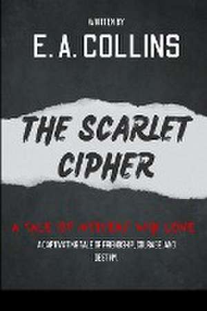 The Scarlet Cipher de Collins E. A.