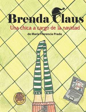 Brenda Claus: Una chica a cargo de la Navidad de María Florencia Prada