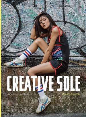 Creative Sole: Japanese Sneaker Culture de Manami OKazaki