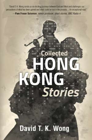 Collected Hong Kong Stories de David T K Wong