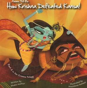 Amma Tell Me How Krishna Defeated Kansa! de Bhakti Mathur