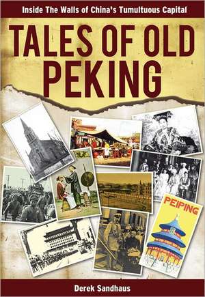 Tales of Old Peking de Derek Sandhaus