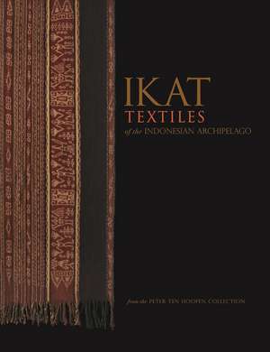 Ikat Textiles of the Indonesian Archipelago de Peter Ten Hoopen