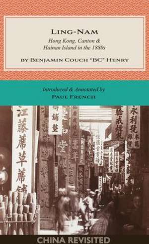 LING-NAM: Hong Kong, Canton & Hainan Island in the 1880s de Benjamin Couch