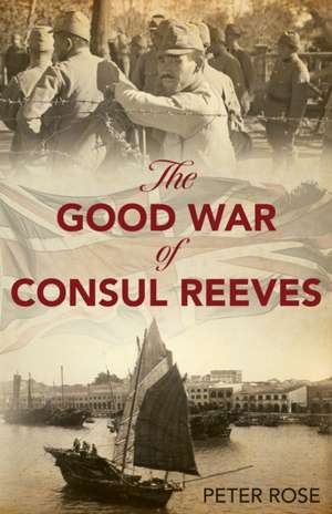 The Good War of Consul Reeves de Peter Rose