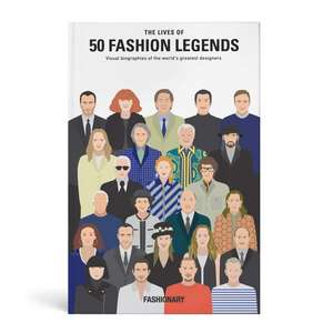 The Lives of 50 Fashion Legends: Visual biographies of the world's greatest designers de Fashionary