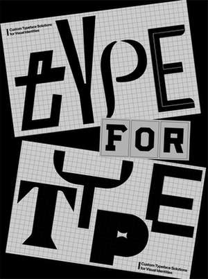 Type for Type: Custom Typeface Solutions for Modern Visual Identities de Victionary