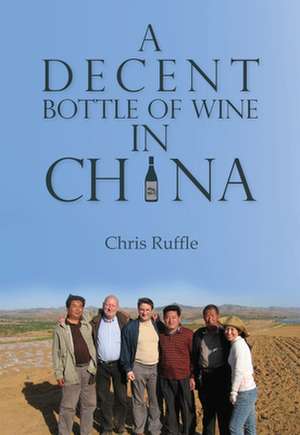 A Decent Bottle of Wine in China de Chris Ruffle