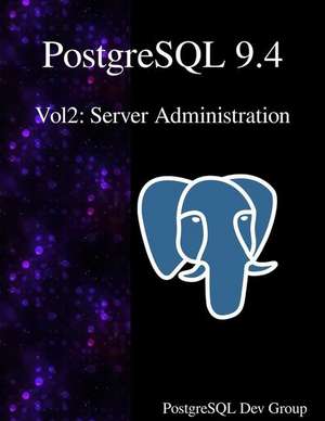 PostgreSQL 9.4 Vol2: Server Administration de Postgresql Development Group