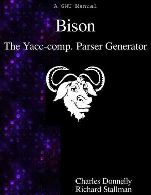 Bison: The Yacc-Compatible Parser Generator de Charles Donnelly