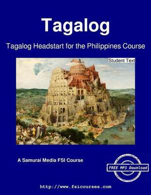 Tagalog Headstart for the Philippines Course - Student Text de Defense Language Institute