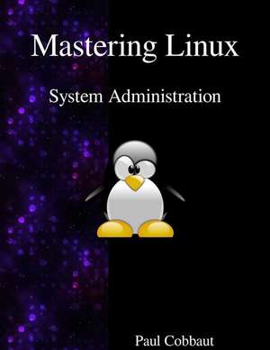 Mastering Linux - System Administration de Paul Cobbaut