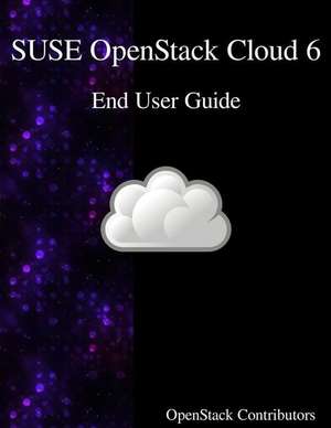 SUSE OpenStack Cloud 6 - End User Guide de Openstack Contributors