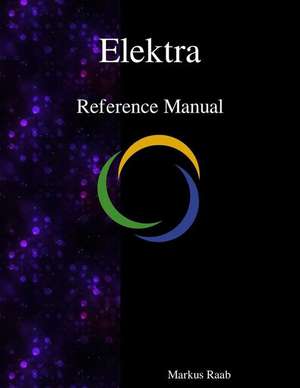 Elektra Reference Manual de Markus Raab