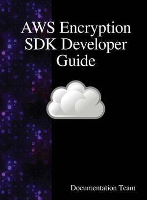 AWS Encryption SDK Developer Guide de Documentation Team