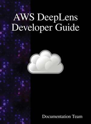 AWS DeepLens Developer Guide de Documentation Team