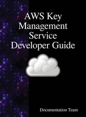 AWS Key Management Service Developer Guide de Documentation Team