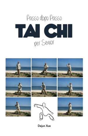 Tai Chi Per Senior, Passo Dopo Passo de Dejun Xue