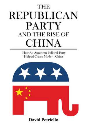 The Republican Party and the Rise of China de David Petriello