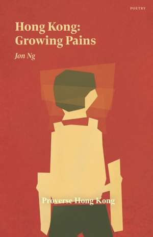 Hong Kong: Growing Pains de Jon Ng