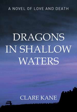 Dragons in Shallow Waters de Clare Kane