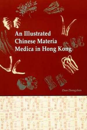 An Illustrated Chinese Materia Medica in Hong Kong de Zhongzhen Zhao