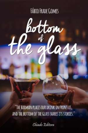 Bottom of the Glass de Fabio Frade