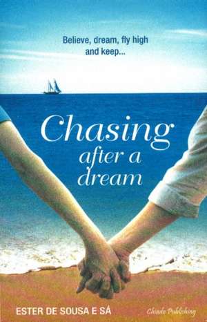 Chasing After A Dream de Ester De Sousa e Sa