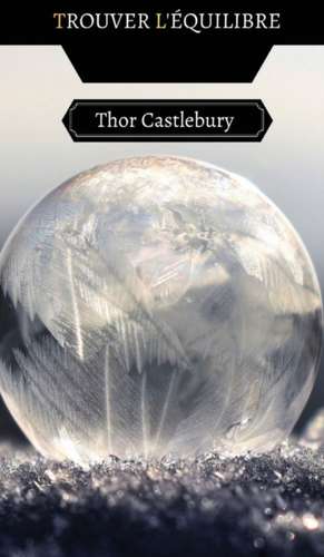 Trouver l'Équilibre de Thor Castlebury