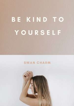 Be Kind to Yourself de Swan Charm