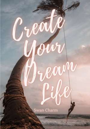 Create Your Dream Life de Swan Charm