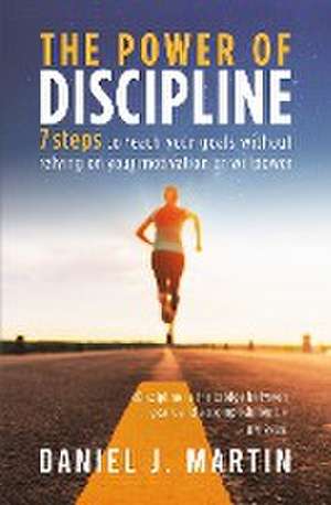 The power of discipline de Daniel J. Martin