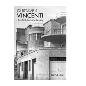 Gustave R. Vincenti - An Architectural Legacy de David Ellul