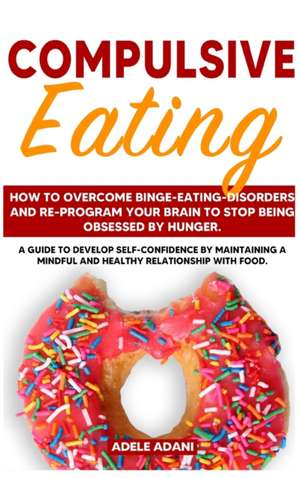 COMPULSIVE EATING de Adele Adani