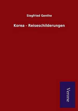 Korea - Reiseschilderungen de Siegfried Genthe