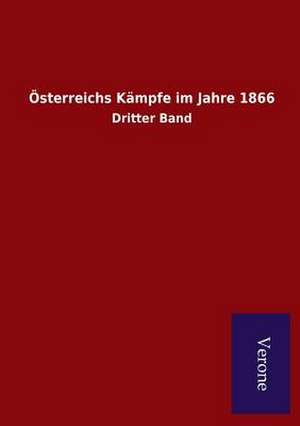 Osterreichs Kampfe Im Jahre 1866: Die Operationen Der I. Armee Unter General Von Manteuffel de ohne Autor