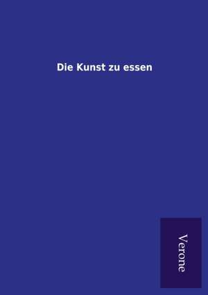 Die Kunst zu essen de TP Verone Publishing House Ltd.